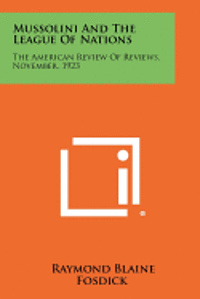 bokomslag Mussolini and the League of Nations: The American Review of Reviews, November, 1923