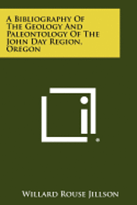 bokomslag A Bibliography of the Geology and Paleontology of the John Day Region, Oregon