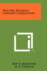 bokomslag Why Big Business Chooses Charleston