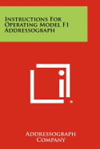 bokomslag Instructions for Operating Model F1 Addressograph