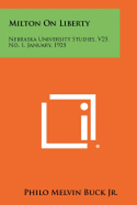 bokomslag Milton on Liberty: Nebraska University Studies, V25, No. 1, January, 1925