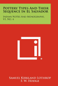 bokomslag Pottery Types and Their Sequence in El Salvador: Indian Notes and Monographs, V1, No. 4