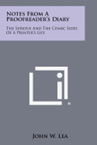 bokomslag Notes from a Proofreader's Diary: The Serious and the Comic Sides of a Printer's Life