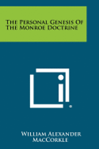 bokomslag The Personal Genesis of the Monroe Doctrine