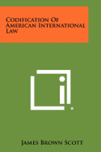 bokomslag Codification of American International Law