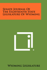 bokomslag Senate Journal of the Eighteenth State Legislature of Wyoming