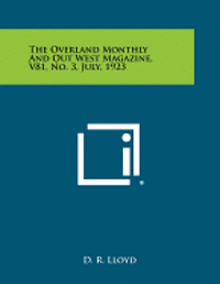 bokomslag The Overland Monthly and Out West Magazine, V81, No. 3, July, 1923