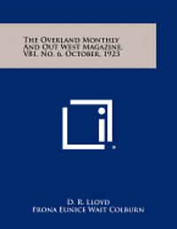 bokomslag The Overland Monthly and Out West Magazine, V81, No. 6, October, 1923