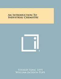 bokomslag An Introduction to Industrial Chemistry