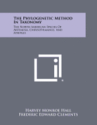 bokomslag The Phylogenetic Method in Taxonomy: The North American Species of Artemisia, Chrysothamnus, and Atriplex