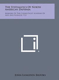 bokomslag The Systematics of North American Daphnia: Memoirs of the Connecticut Academy of Arts and Sciences, V13