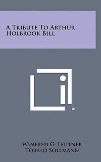 bokomslag A Tribute to Arthur Holbrook Bill