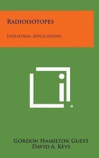 bokomslag Radioisotopes: Industrial Applications