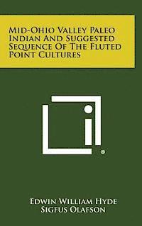 Mid-Ohio Valley Paleo Indian and Suggested Sequence of the Fluted Point Cultures 1