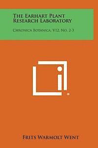bokomslag The Earhart Plant Research Laboratory: Chronica Botanica, V12, No. 2-3