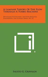 bokomslag A Laminar Theory of the Flow Through a Turbo Machine: Rensselaer Polytechnic Institute Bulletin, Engineering and Science Series, No. 62