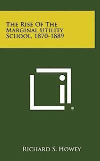 The Rise of the Marginal Utility School, 1870-1889 1