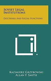 Soviet Legal Institutions: Doctrines and Social Functions 1