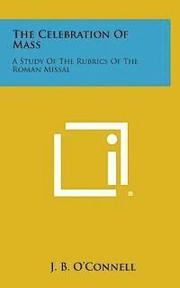 bokomslag The Celebration of Mass: A Study of the Rubrics of the Roman Missal