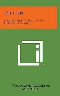 bokomslag John Free: From Bristol to Rome in the Fifteenth Century