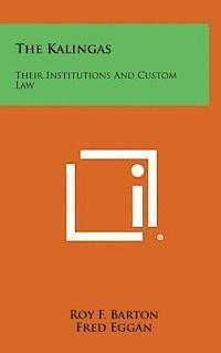 The Kalingas: Their Institutions and Custom Law 1