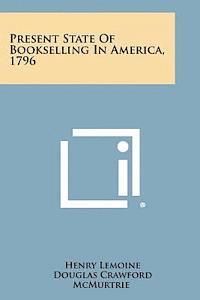 bokomslag Present State of Bookselling in America, 1796