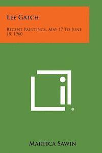 bokomslag Lee Gatch: Recent Paintings, May 17 to June 18, 1960