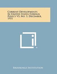 bokomslag Current Developments in United States Foreign Policy V5, No. 5, December, 1951