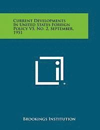 bokomslag Current Developments in United States Foreign Policy V5, No. 2, September, 1951