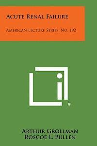 bokomslag Acute Renal Failure: American Lecture Series, No. 192