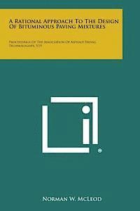 bokomslag A Rational Approach to the Design of Bituminous Paving Mixtures: Proceedings of the Association of Asphalt Paving Technologists, V19