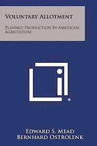 Voluntary Allotment: Planned Production in American Agriculture 1