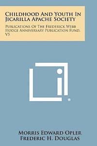 bokomslag Childhood and Youth in Jicarilla Apache Society: Publications of the Frederick Webb Hodge Anniversary Publication Fund, V5