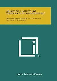 bokomslag Municipal Liability for Tortious Acts and Omissions: With Particular Reference to the Laws of the State of California