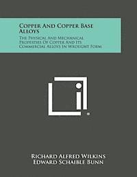 bokomslag Copper and Copper Base Alloys: The Physical and Mechanical Properties of Copper and Its Commercial Alloys in Wrought Form