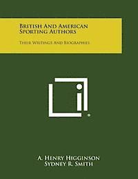 British and American Sporting Authors: Their Writings and Biographies 1