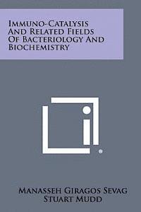 bokomslag Immuno-Catalysis and Related Fields of Bacteriology and Biochemistry