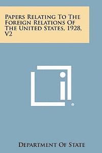 bokomslag Papers Relating to the Foreign Relations of the United States, 1928, V2