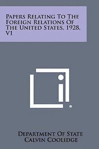 bokomslag Papers Relating to the Foreign Relations of the United States, 1928, V1