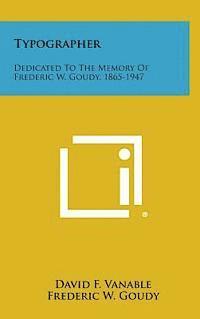 bokomslag Typographer: Dedicated to the Memory of Frederic W. Goudy, 1865-1947