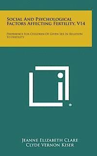 Social and Psychological Factors Affecting Fertility, V14: Preference for Children of Given Sex in Relation to Fertility 1