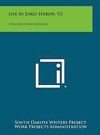 bokomslag Life in Early Huron, V2: Education and Schools