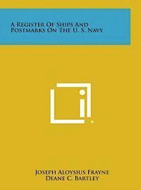 bokomslag A Register of Ships and Postmarks on the U. S. Navy