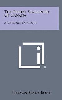 bokomslag The Postal Stationery of Canada: A Reference Catalogue