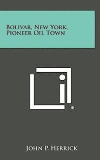Bolivar, New York, Pioneer Oil Town 1
