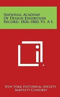 National Academy of Design Exhibition Record, 1826-1860, V1, A-L 1