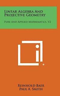 bokomslag Linear Algebra and Projective Geometry: Pure and Applied Mathematics, V2
