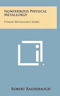 bokomslag Nonferrous Physical Metallurgy: Pitman Metallurgy Series