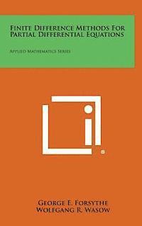 Finite Difference Methods for Partial Differential Equations: Applied Mathematics Series 1