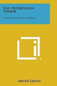 bokomslag The Deportation Terror: A Weapon to Gag America